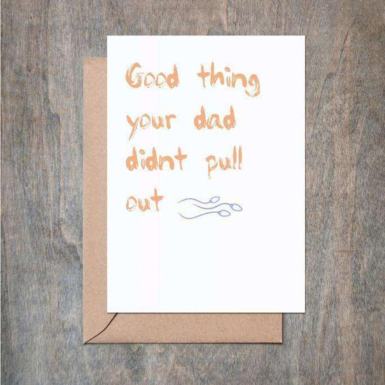 Funny Birthday Card Dad Didn't Pull Out-Birthday-Crimson and Clover Studio