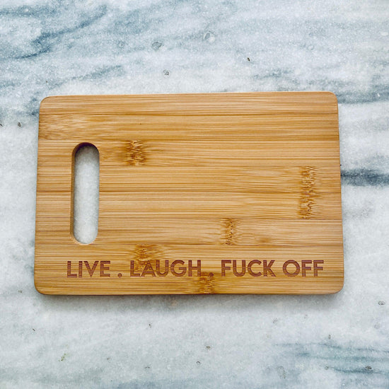 Funny Gift Live, Laugh, Fuck Off Charcuterie Cheese Board-cheese board-Crimson and Clover Studio