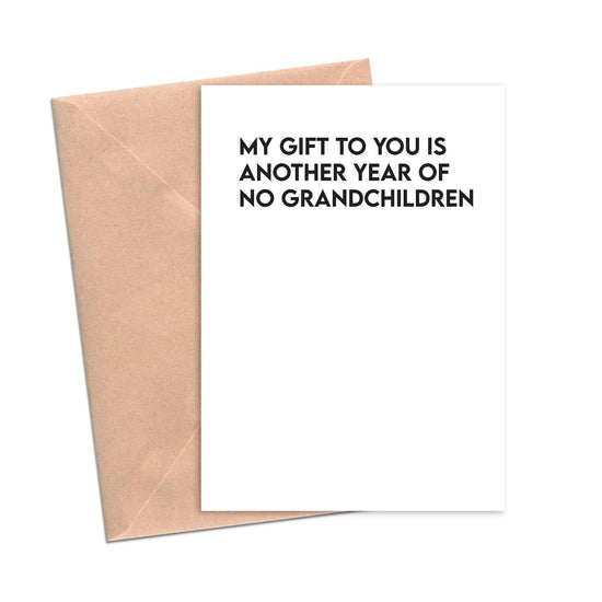 Funny Mother's Day Card My Gift is Another Year of No Grandchildren Funny Mom Mother Card-Mom and Dad-Crimson and Clover Studio