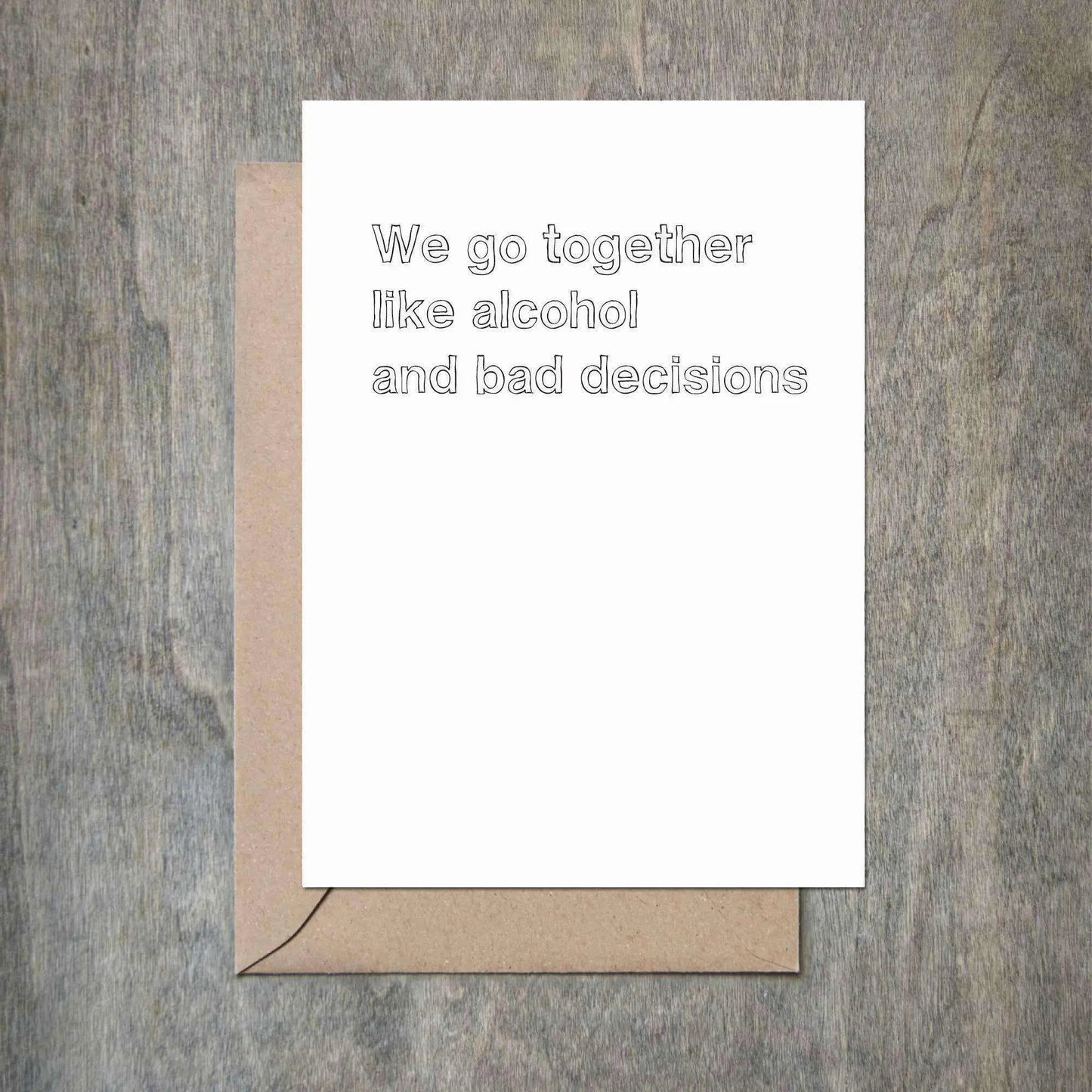 We Go Together Like Alcohol and Bad Decisions funny Galentine's Day card