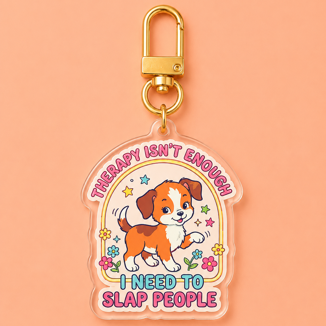 Therapy Isn't Enough I Need to Slap People Funny Keychain