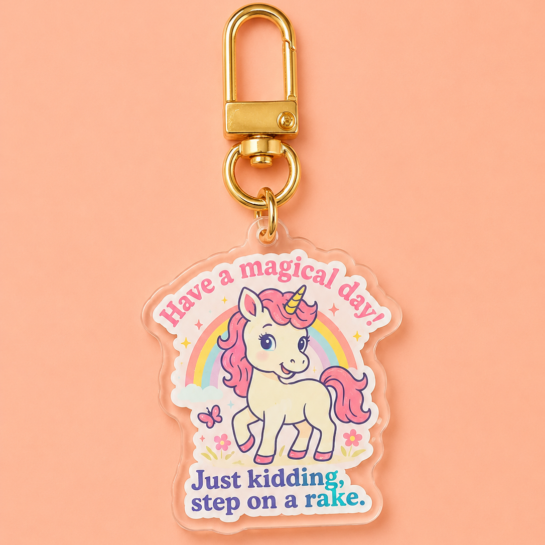 Have a Magical Day Just Kidding Day Step on a Rake Keychain