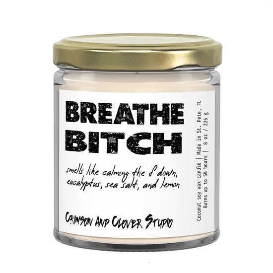 Breathe Bitch Funny Candle-Candles-Crimson and Clover Studio