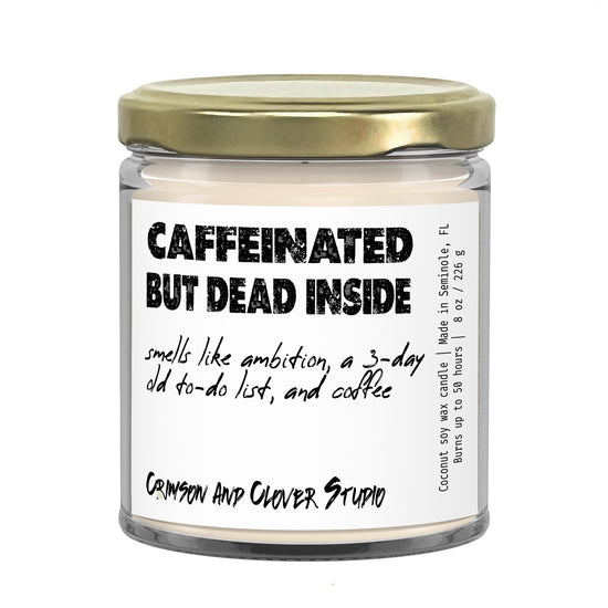 Caffeinated But Dead Inside Funny Coffee Candle-Candles-Crimson and Clover Studio