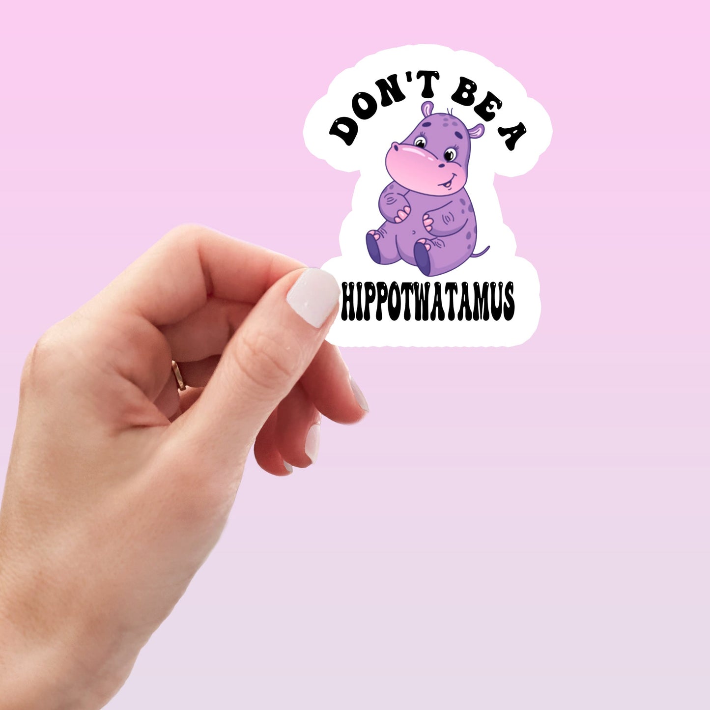 Don't Be a Hippotwatmus Funny Sticker-sticker-Crimson and Clover Studio