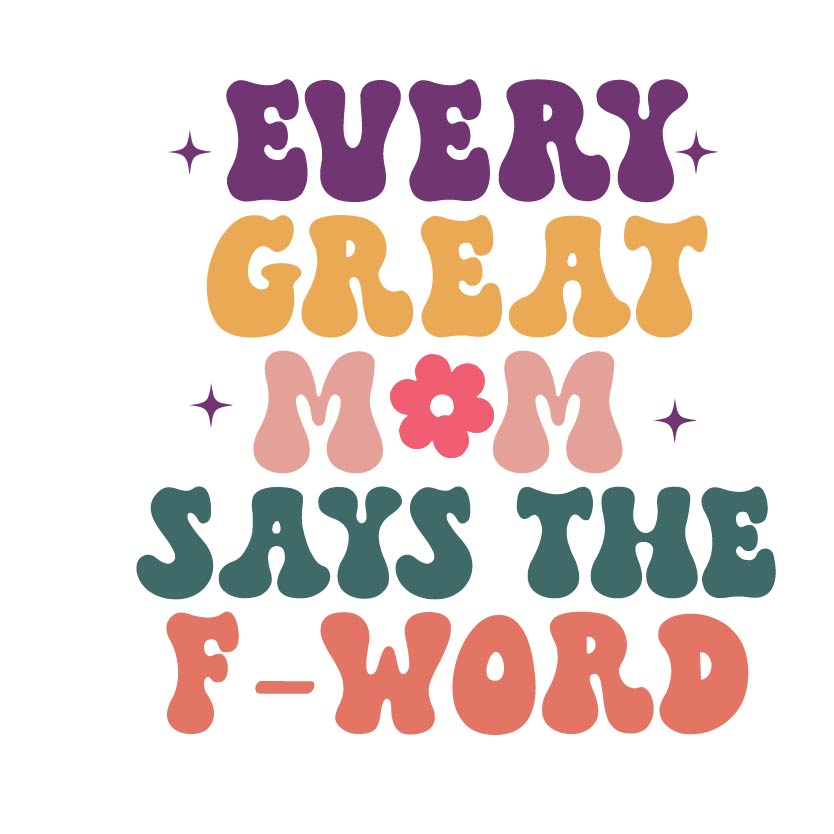 Every Great Mom Says the F Word Funny Sticker-sticker-Crimson and Clover Studio