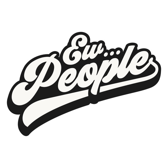 Ew People Funny Sticker-sticker-Crimson and Clover Studio