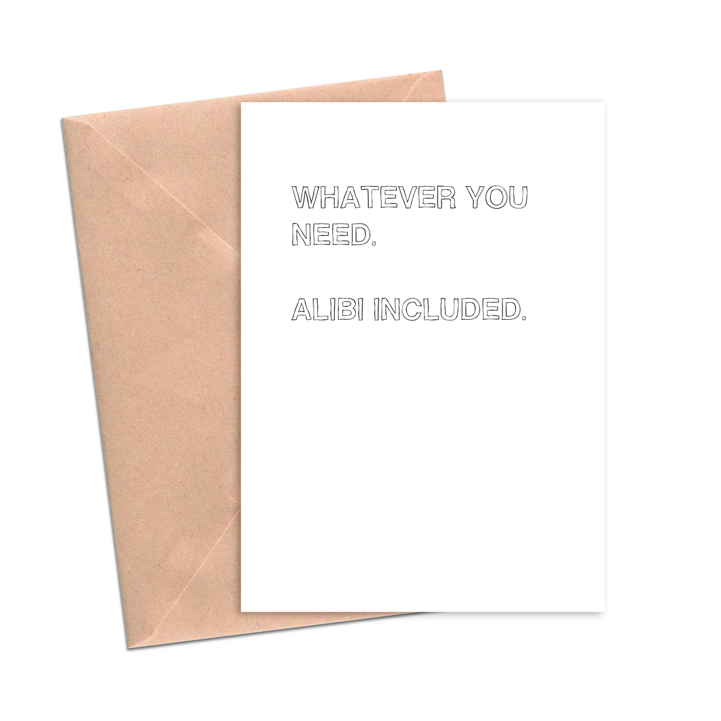Whatever you need alibi included friendship card