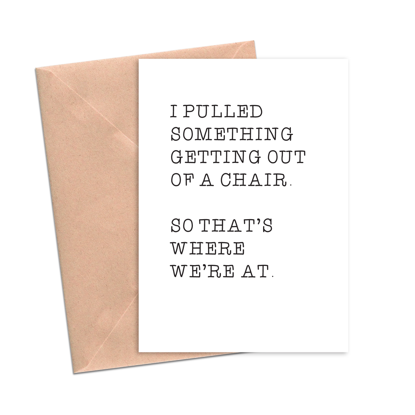 I pulled something getting out of a chair funny birthday card