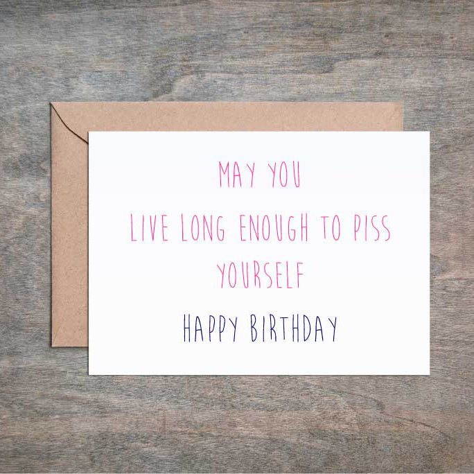 Load image into Gallery viewer, Funny Birthday Card Hope You Live Long Enough to Piss Yourself-Birthday-Crimson and Clover Studio
