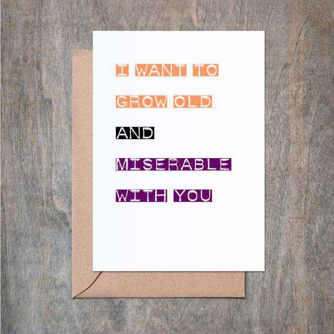 Funny Love Card Grow Old and Miserable with You-Love Cards-Crimson and Clover Studio