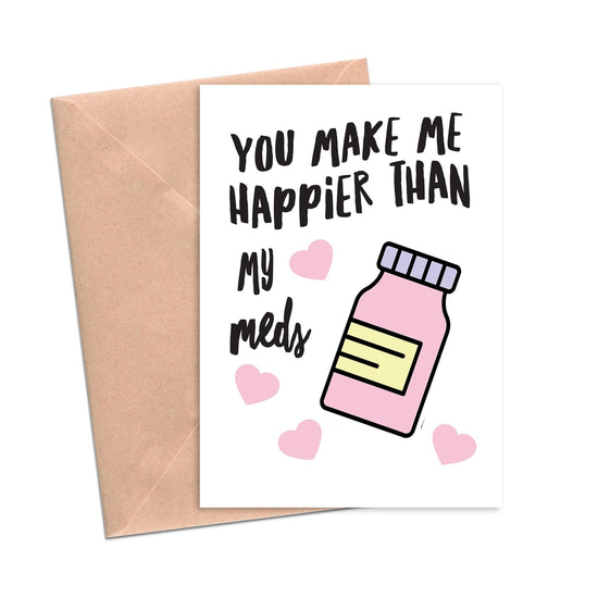 Load image into Gallery viewer, Funny Love Card You Make Me Happier Than My Meds-love cards-Crimson and Clover Studio
