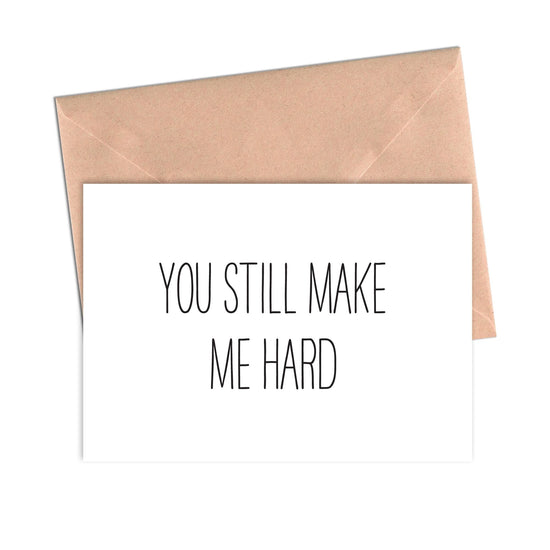 Funny Love Card You Still Make Me Hard-Love Cards-Crimson and Clover Studio
