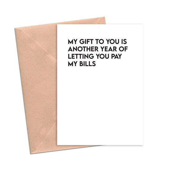 Funny Mother's Day Father's Day Card My Gift is Another Year of Letting You My Bills-Mom and Dad-Crimson and Clover Studio