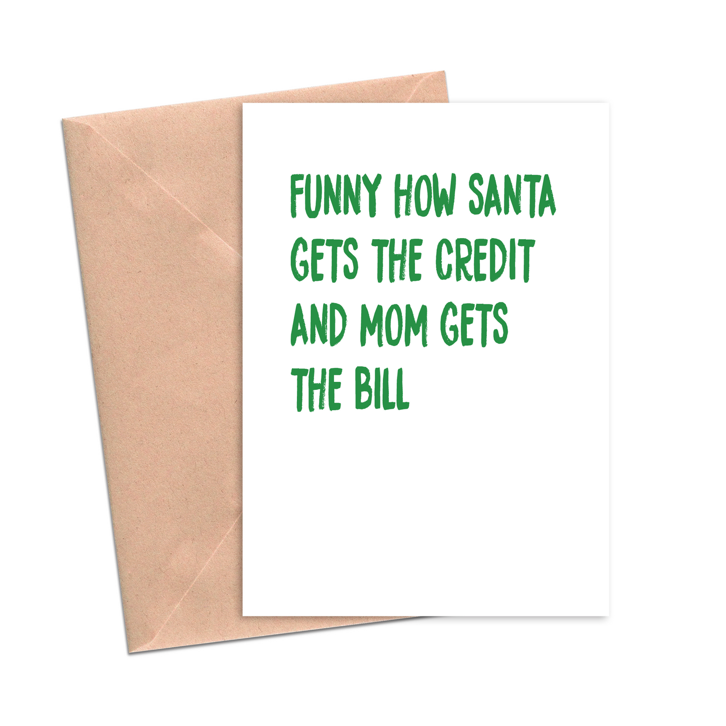 Funny How Santa Gets the Credit and Mom Gets the Bill Funny Christmas Card
