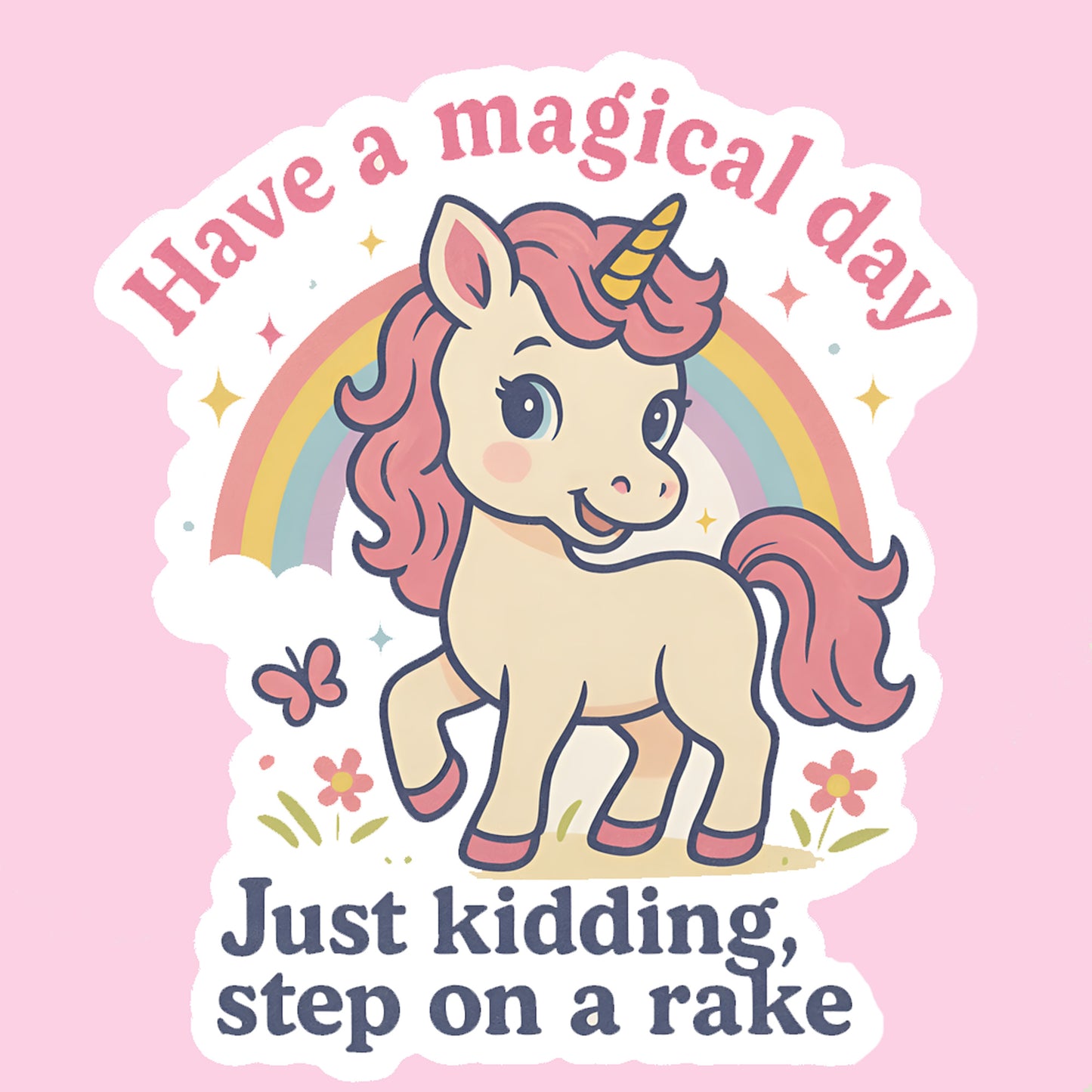 Have a Magical Day Just Kidding Step on a Rake Funny Sticker-sticker-Crimson and Clover Studio