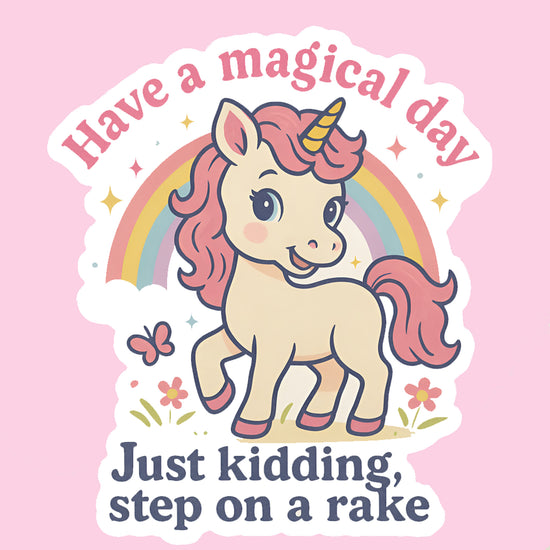Have a Magical Day Just Kidding Step on a Rake Funny Sticker-sticker-Crimson and Clover Studio