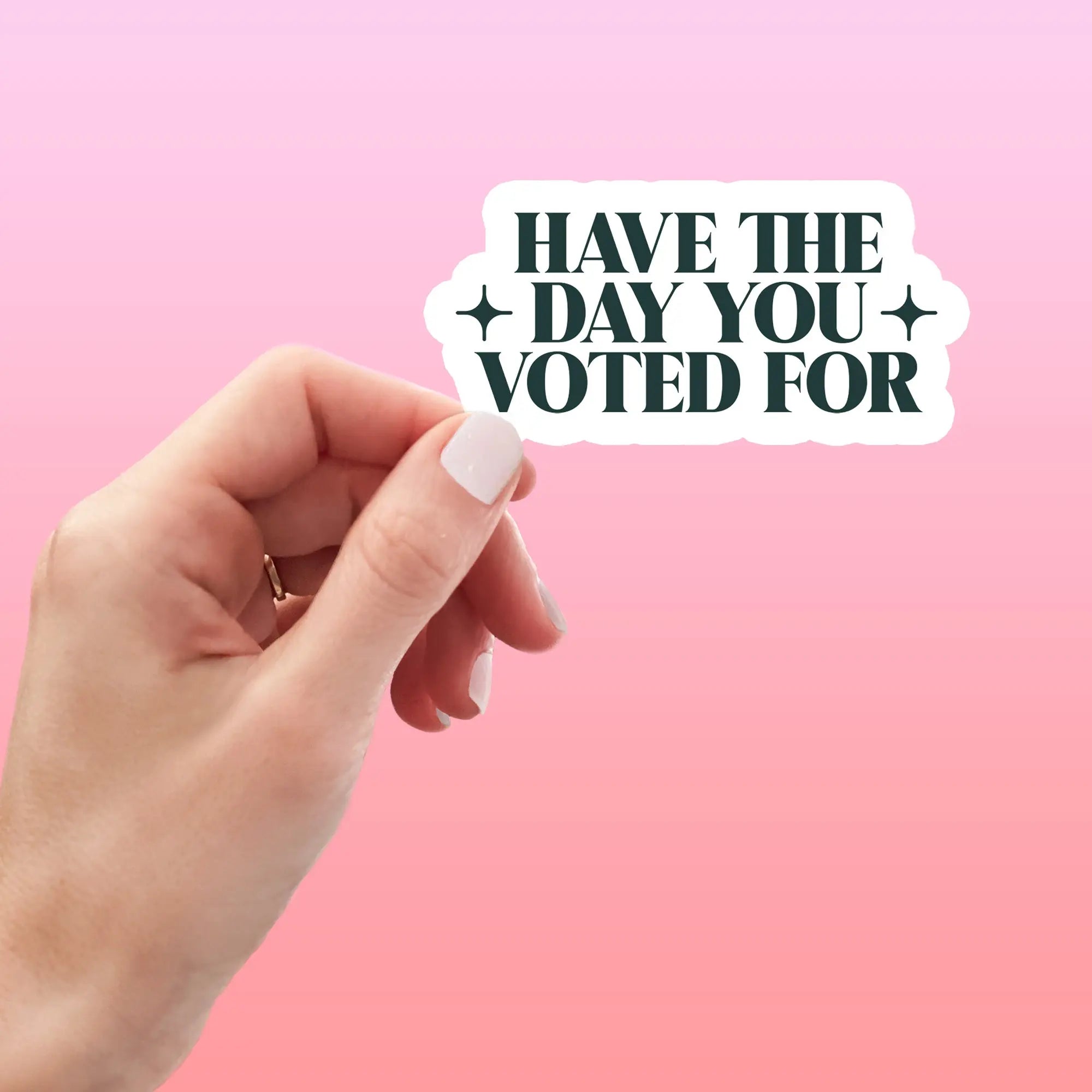 Voting Sticker Joke Have the Day You Voted For Funny Sticker | Crimson and Clover Studio