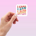 I Came I Saw I Had Anxiety So I Left Funny Sticker