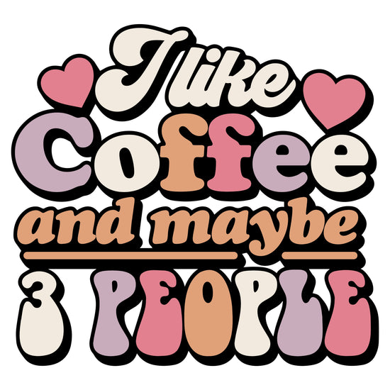 I Like Coffee and Maybe 3 People Funny Sticker-sticker-Crimson and Clover Studio