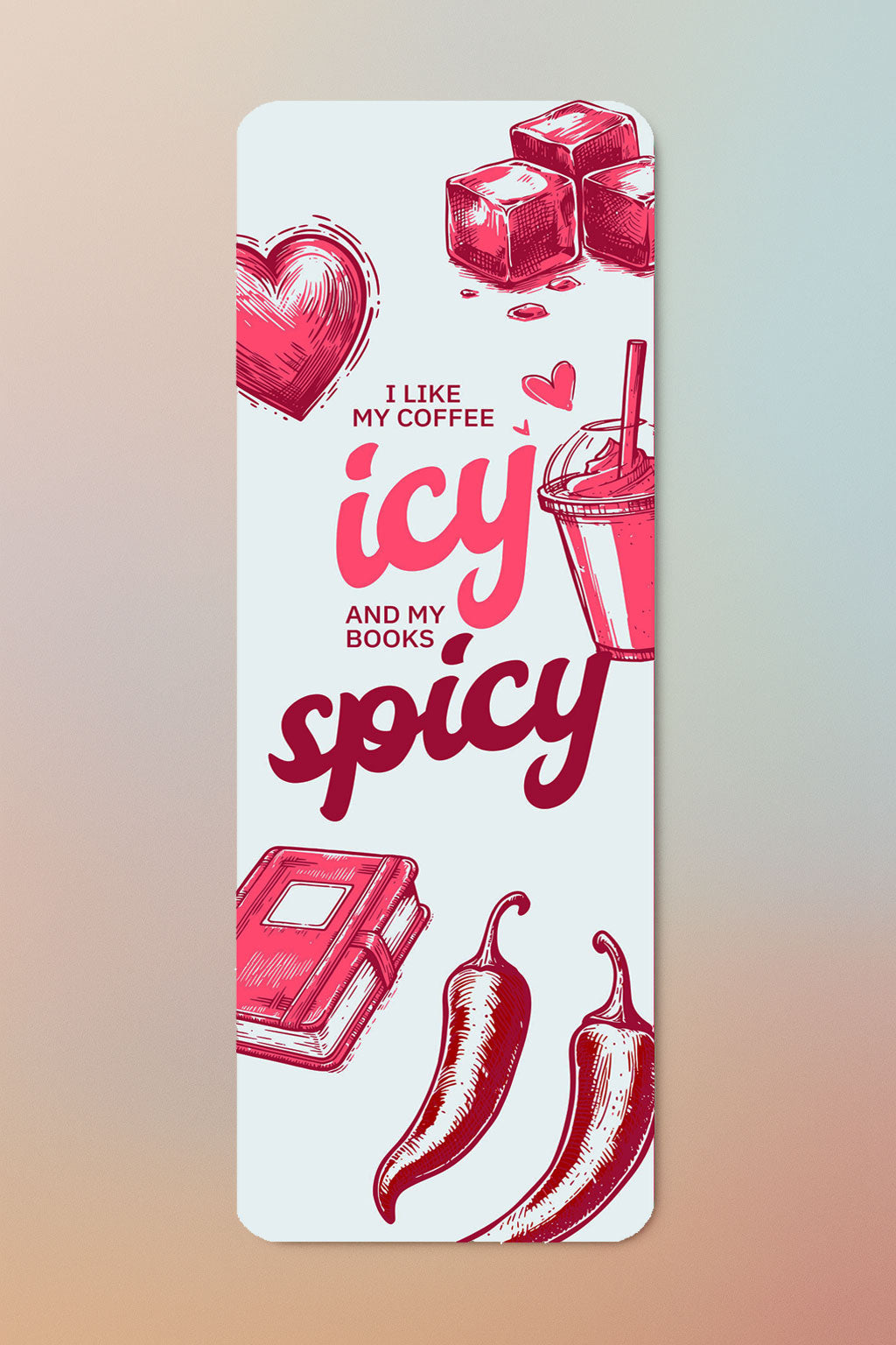 I Like My Coffee Icy and My Books Spicy Bookmark-bookmark-Crimson and Clover Studio