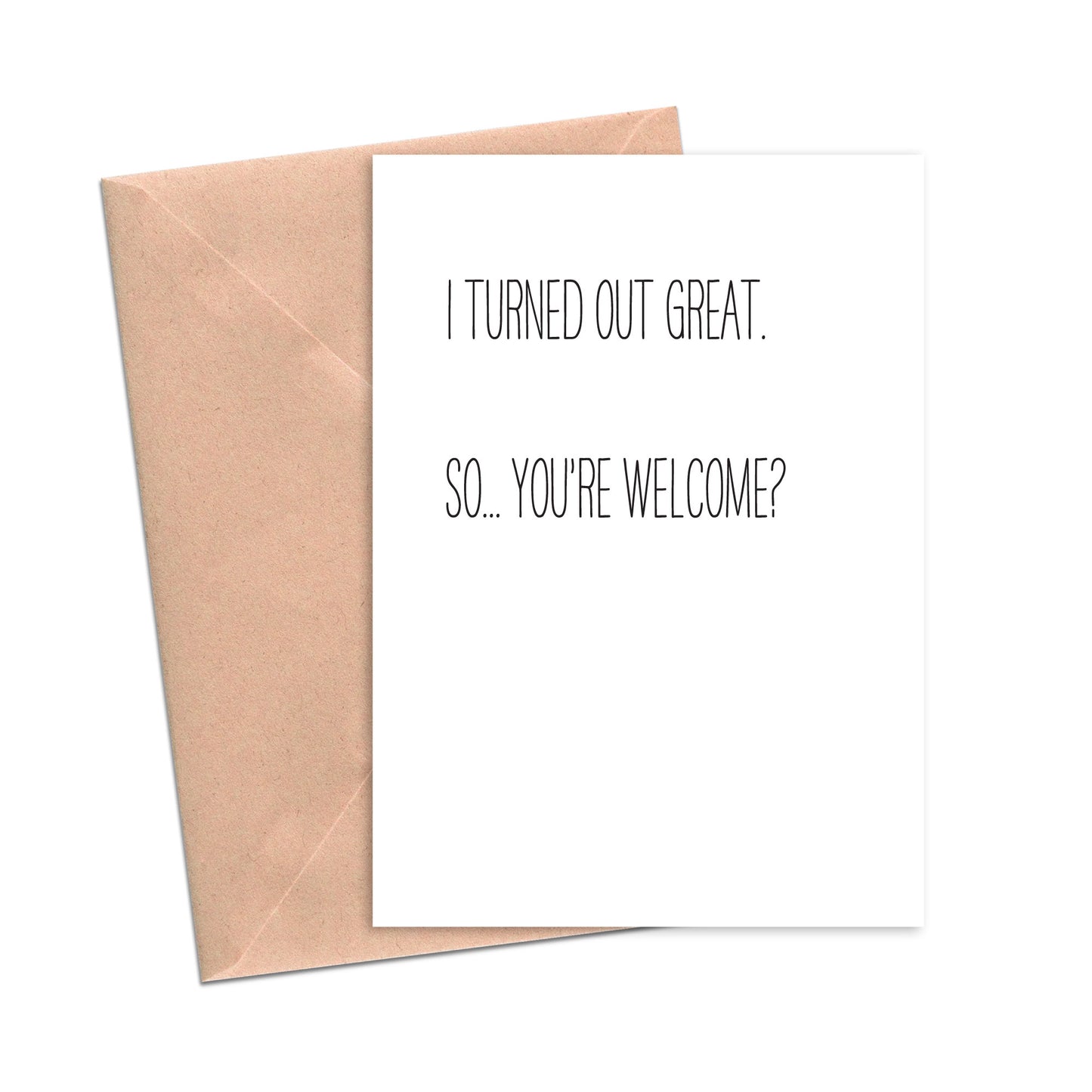 I Turned Out Great So You're Welcome Funny Mothers Fathers Day Card-Mom and Dad-Crimson and Clover Studio