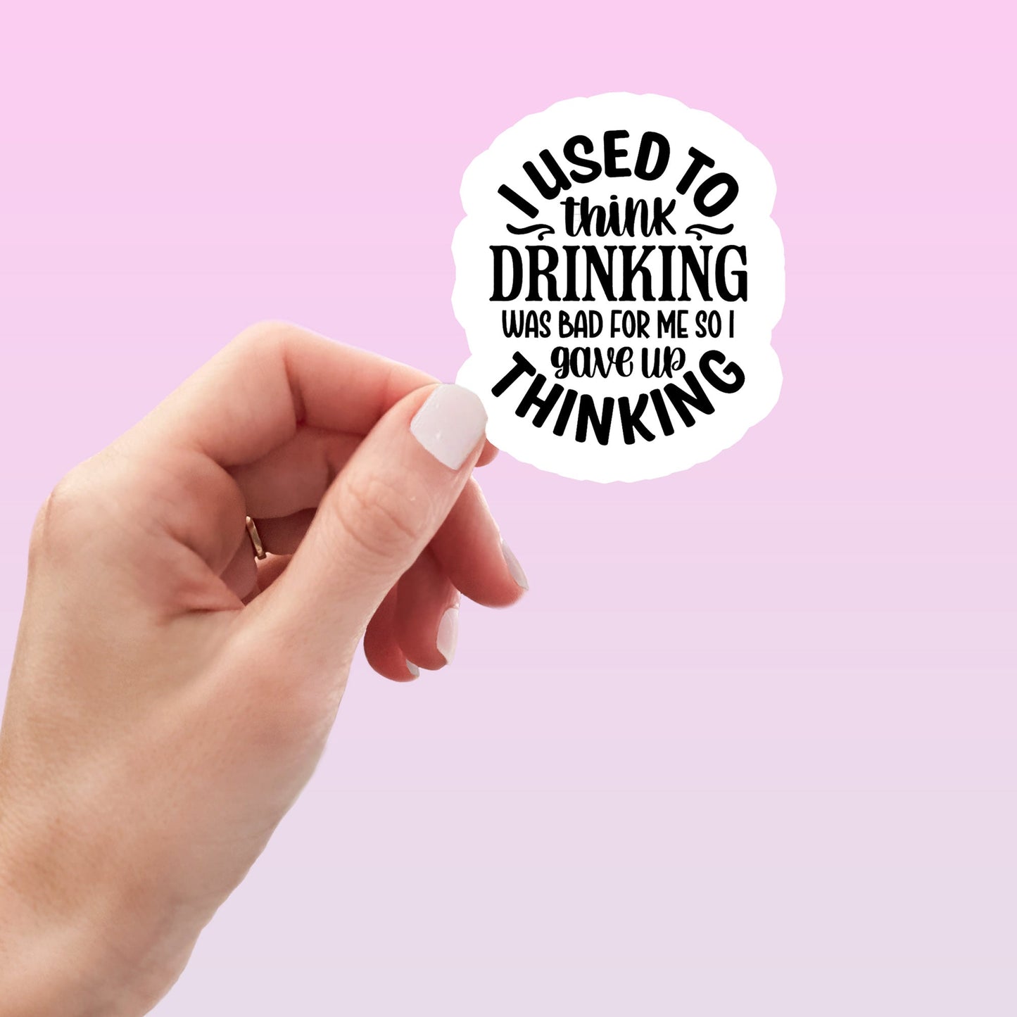 I Used to Think Drinking Was Bad So I Gave Up Thinking Funny Sticker-sticker-Crimson and Clover Studio