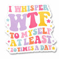 I Whisper WTF Funny Sticker