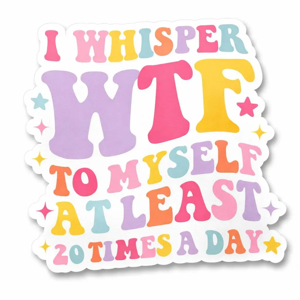 I Whisper WTF Funny Sticker-sticker-Crimson and Clover Studio