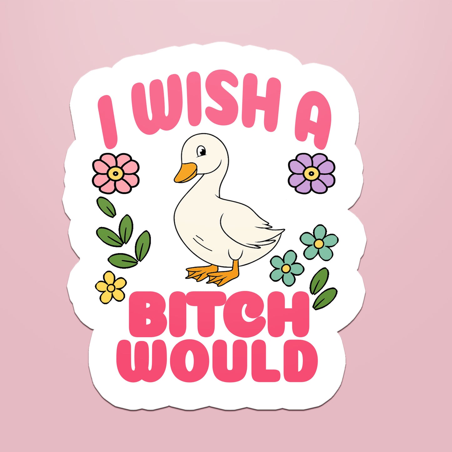 I Wish a Bitch Would Funny Sticker