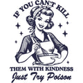 If You Can't Kill Them with Kindness Just Try Poison Funny Sticker