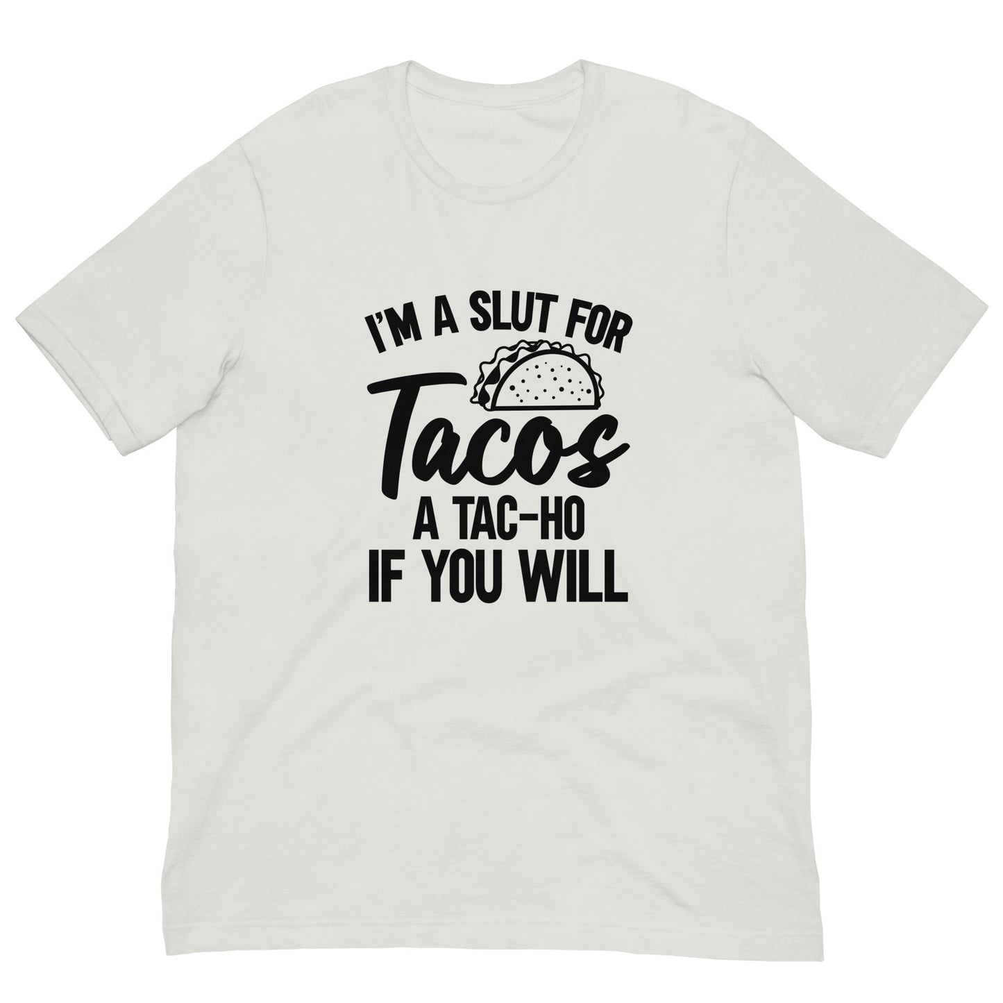 I'm a Sl*t for Tacos a Tac-ho Funny Shirt-Tees-Crimson and Clover Studio