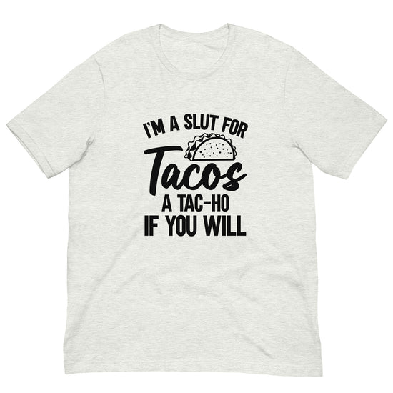 I'm a Sl*t for Tacos a Tac-ho Funny Shirt-Tees-Crimson and Clover Studio