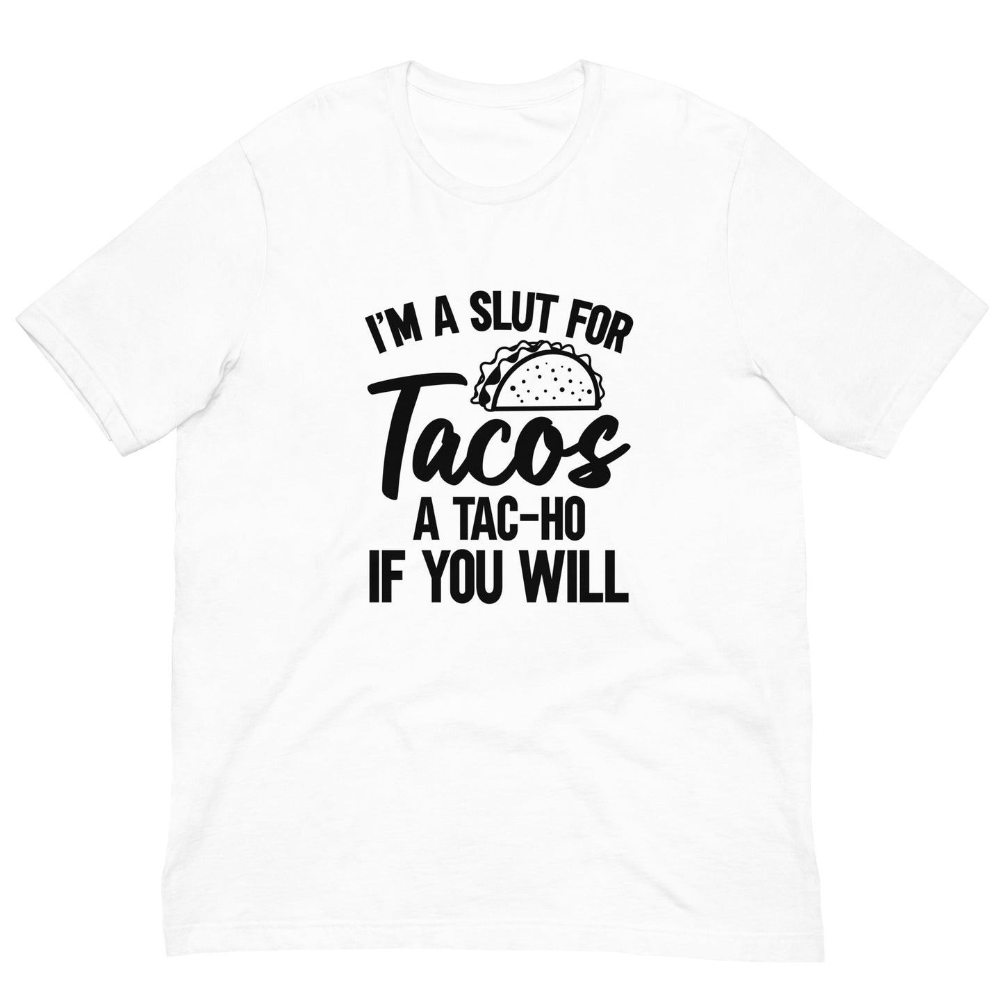 I'm a Sl*t for Tacos a Tac-ho Funny Shirt-Tees-Crimson and Clover Studio