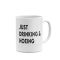 Just Drinking and Hoeing Funny Mug