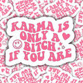 Karma is a Bitch if You Are Funny Sticker