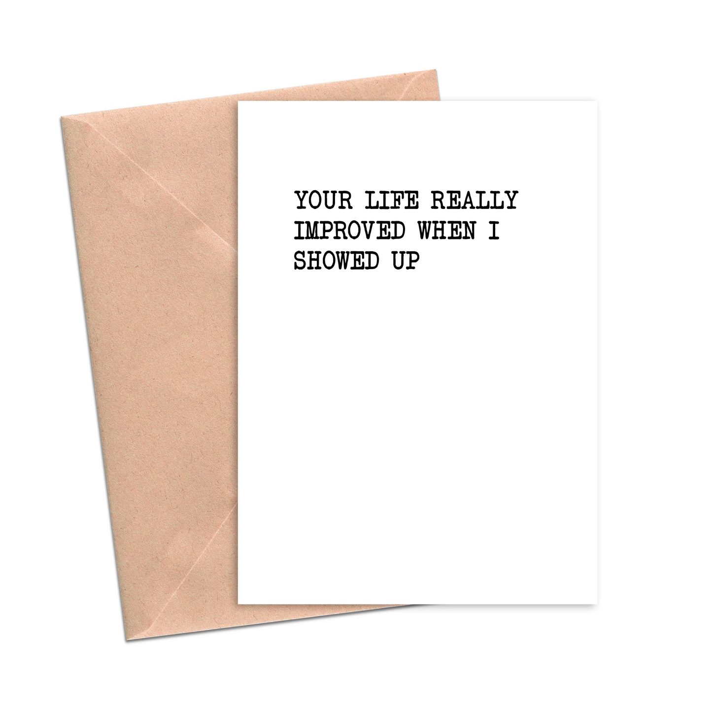 Your Life Really Improved When I Showed Up Love Card