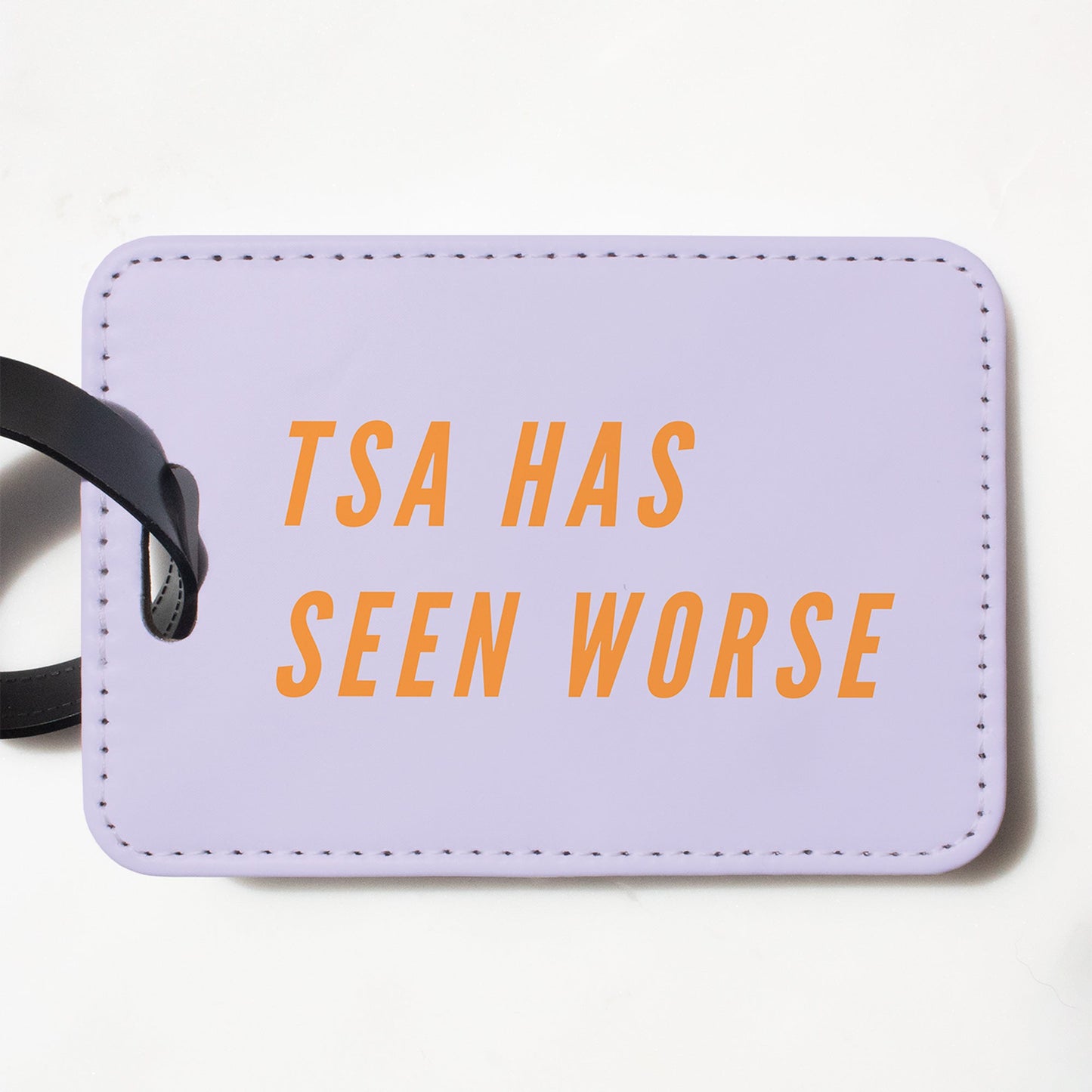 TSA Has Seen Worse. Funny Luggage Tag.
