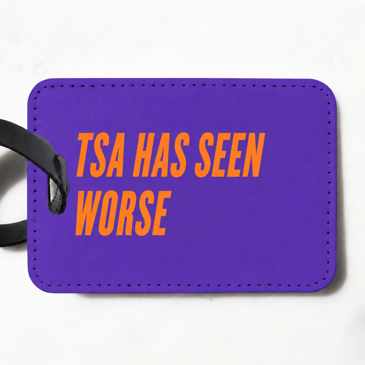 TSA Has Seen Worse. Funny Luggage Tag.