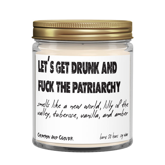 Let's Get Drunk and Fuck the Patriarchy Tuberose Vanilla Funny Candle-Candles-Crimson and Clover Studio