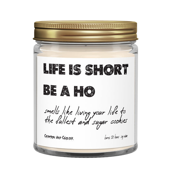 Life is Short Be a Ho Funny Sugar Cookie Soy 9 oz Candle-Candles-Crimson and Clover Studio