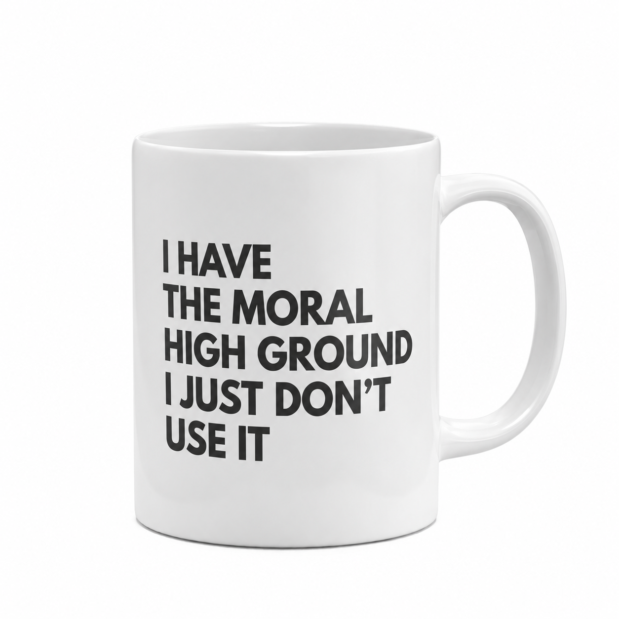 I Have the Moral High Ground I Just Don't Use It Mug