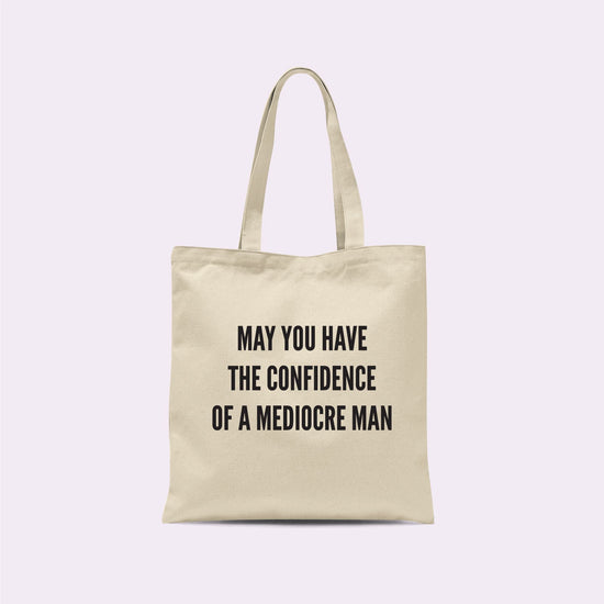 May You Have the Confidence of a Mediocre Man Tote Bag-Totes-Crimson and Clover Studio
