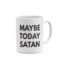Maybe Today Satan Funny Mug