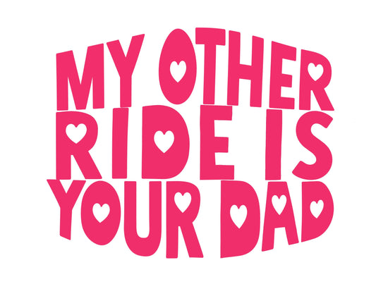 My Other Ride is Your Dad Funny Sticker-sticker-Crimson and Clover Studio