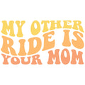 My Other Ride is Your Mom Funny Sticker