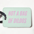 Not a Bag of Dildos Luggage Tag