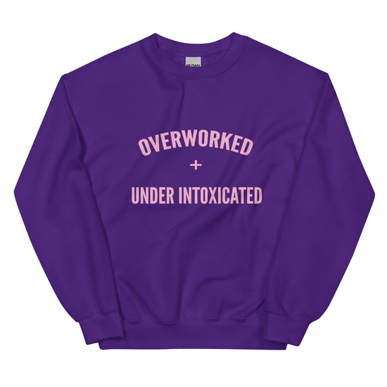 Overworked and Underintoxicated Funny Sweatshirt-sweatshirt-Crimson and Clover Studio