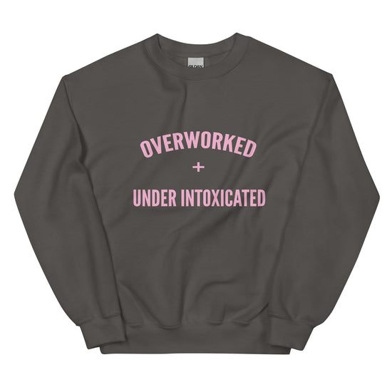 Overworked and Underintoxicated Funny Sweatshirt-sweatshirt-Crimson and Clover Studio