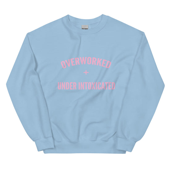 Overworked and Underintoxicated Funny Sweatshirt-sweatshirt-Crimson and Clover Studio